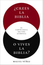 ¿Crees la Biblia o vives la Biblia?